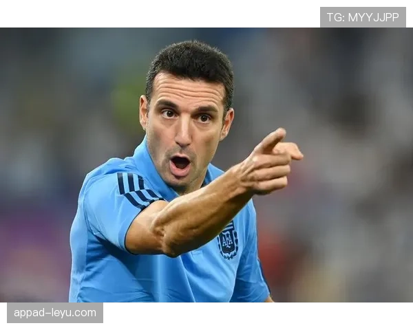 斯卡洛尼战术适配性持续提升,阿根廷队体系运转更趋成熟 斯卡洛尼战术适配性持续提升,阿根廷队体系运转更趋成熟